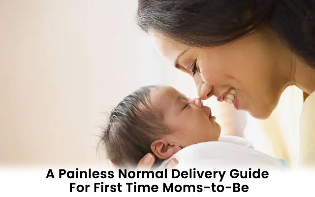 A Painless Normal Delivery Guide for First Time Moms-to-Be